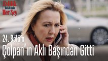 Çolpan'ın aklı başında gitti! - Evlilik Hakkında Her Şey 24. Bölüm