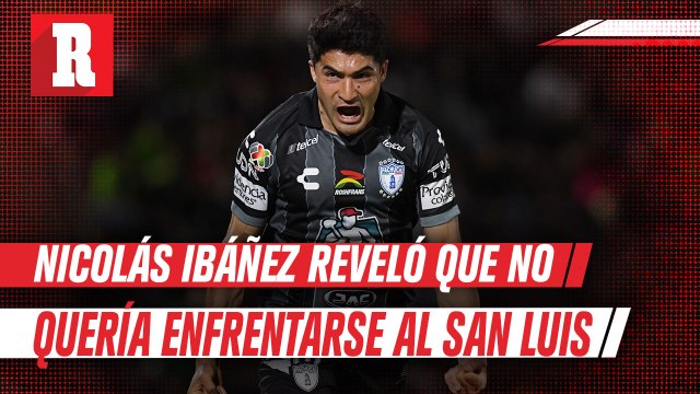 Pachuca: Nicolás Ibáñez reveló que no quería enfrentarse al San Luis en Liguilla