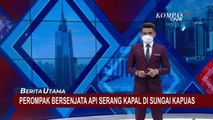 Detik-detik Percobaan Perampokan Kapal di Sungai Kapuas, Pelaku Naik Sampan dan Bersenjata Api!