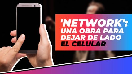 'Network': la obra de teatro que debes de ver para soltar el celular