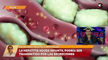La Hepatitis Aguda Infantil podría ser transmitido por las secreciones