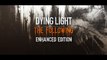 Dying Light Now - Updated Dying Light The Following Enhanced Edition Trailer