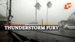 FURY! Watch Thunderstorm Wreak Havoc