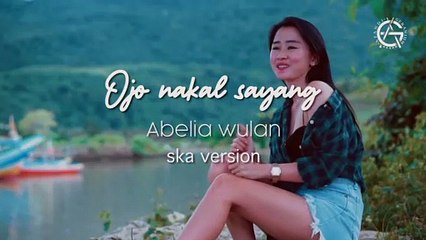 OJO NAKAL SAYANG SKA VERSION BY ABELIA WULAN