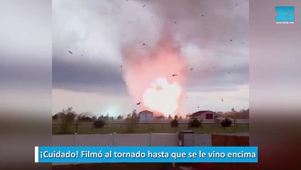 Filmó al tornado hasta que se le vino encima