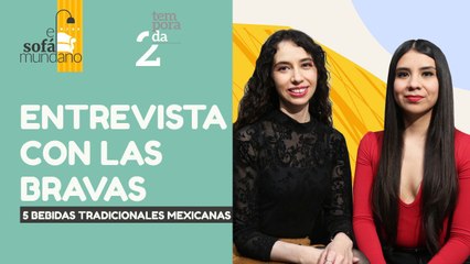 #EnVivo | #ElSofáMundano | Entrevista con protagonistas de Las Bravas | 5 bebidas mexicanas