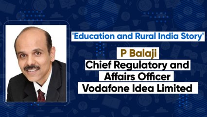 Education and Rural India Story' with P Balaji Chief Regulatory and Corporate Affairs Office, VIL