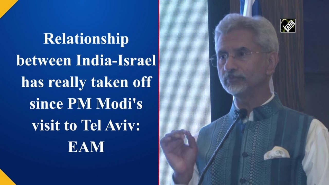 Relationship between India-Israel has really taken off since PM Modi's visit to Tel Aviv: EAM