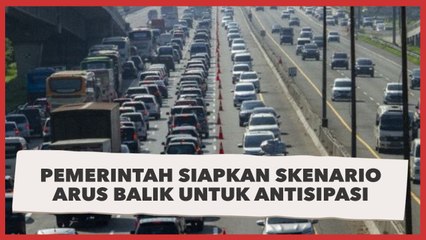Pemerintah Siapkan Skenario Arus Balik Untuk Antisipasi Kemacetan