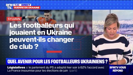 Les footballeurs qui jouaient en Ukraine peuvent-ils changer de club ? BFMTV répond à vos questions