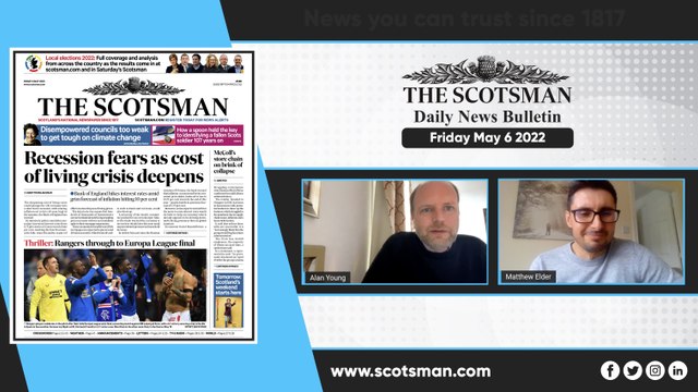 The Scotsman Daily News Bulletin - Friday May 6 2022