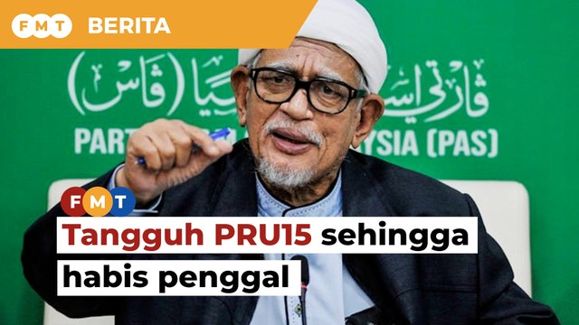 PAS mahu PRU15 tangguh hingga habis penggal