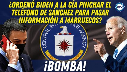 EMR: ¡BOMBA!:¿Ordenó BIDEN a la CÍA pinchar el teléfono de SÁNCHEZ para pasar información a RABAT?