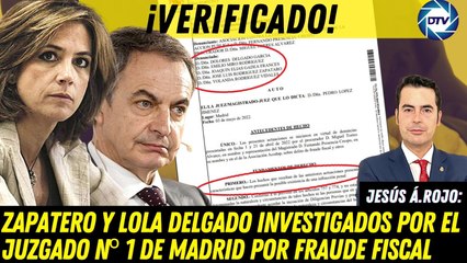 Jesús Á.Rojo: ¡VERIFICADO! ZAPATERO y LOLA DELGADO camino al BANQUILLO por FRAUDE FISCAL