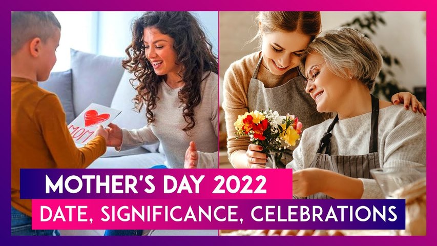 Mother's Day 2022: Date, Significance, Ways To Celebrate Your Mom - video  Dailymotion