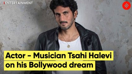Actor - Musician Tsahi Halevi on his Bollywood dream