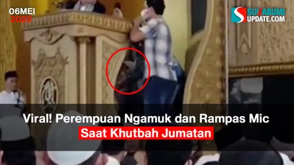 Viral! Perempuan Ngamuk dan Rampas Mic Saat Khutbah Jumatan