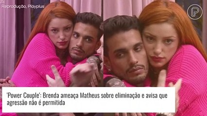 'Power Couple Brasil 6': Brenda Paixão dispara ameaça para Matheus. 'Se fizer a gente ser eliminado, te mato'