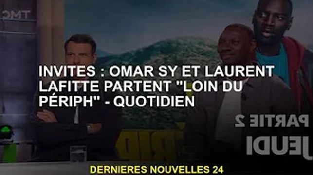 Invités : Omar Sy et Laurent Lafitte off 'Away from the Loop' - Quotidien