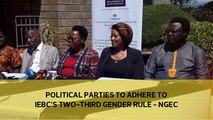 Political parties to adhere to IEBC's two-thirds gender rule - NGEC