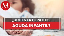 Hepatitis aguda infantil es un tema que preocupa a la OMS