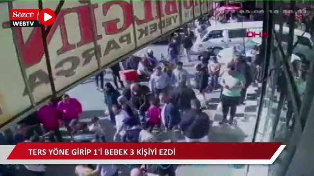 Esenler'de akıl almaz kaza; ters yöne girip 1'i bebek 3 kişiyi ezdi