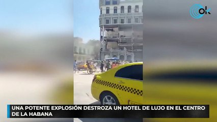 Una potente explosión destroza un hotel de lujo en el centro de La Habana