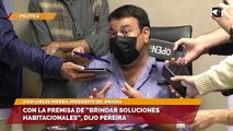 Con la premisa de “brindar soluciones habitacionales”, dijo Pereira