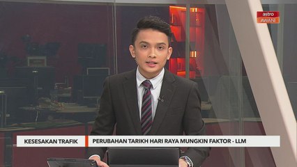 Kesesakan Trafik | Perubahan tarikh hari raya mungkin antara faktor - LLM