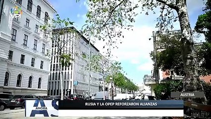 Rusia y la OPEP reforzaron alianzas - 06May - Ahora