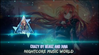Nightcore_-_Crazy_-_BEAUZ_&_JVNA