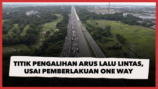 Titik Pengalihan Arus Lalu Lintas, Usai Pemberlakuan One Way Arus Balik Lebaran