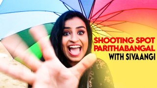 Shooting Spot Parithabangal With Sivaangi | Behind The Scenes of NO NO NO NO |MediaMasons