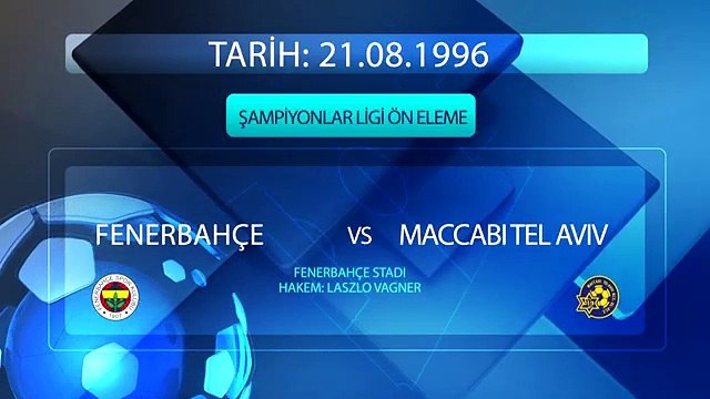 1996 1997 FENERBAHÇE MACCABI TEL AVIV ŞAMPİYONLAR LİGİ ÖN ELEME MAÇI