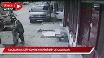 Avcılar'da çöp konteynerini böyle çaldılar