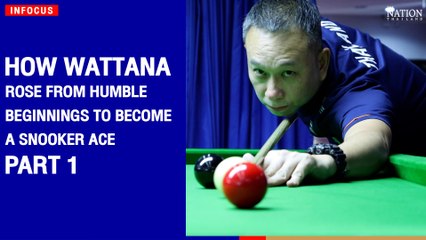How Wattana rose from humble beginnings to become a snooker ace (Part 1) | The Nation