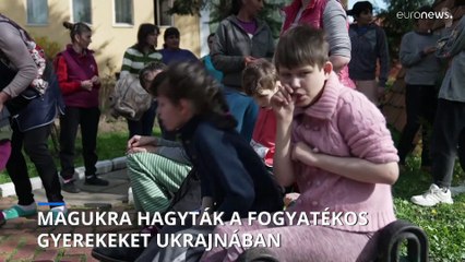 Több ezer fogyatékos gyereket hagytak hátra az ukrán pokolban