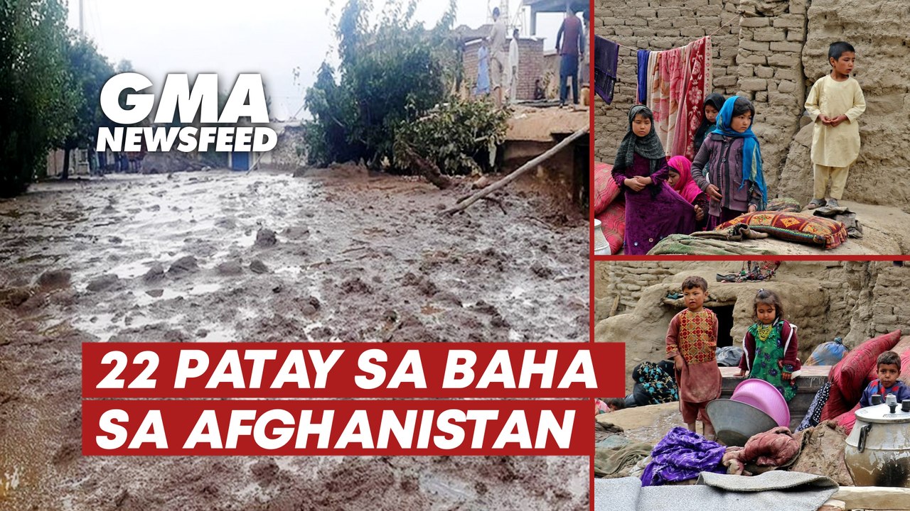 22 patay sa baha sa Afghanistan | GMA News Feed