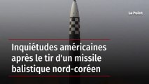 Inquiétudes américaines après le tir d'un missile balistique nord-coréen