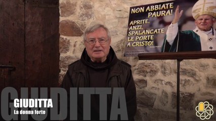 Non abbiate paura - 4° incontro: Giuditta
