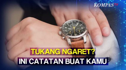 Biar Nggak Dicap Tukang Ngaret, Kamu Harus Ingat Betul Hal Ini