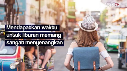 Siap Nggak Siap Libur Sudah Berakhir! Begini Cara supaya Kamu Semangat Lagi untuk Masuk Kerja