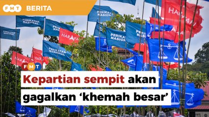 Kepartian sempit akan gagalkan ‘khemah besar’, kata penganalisis