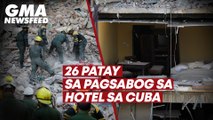 26 patay sa pagsabog sa hotel sa Cuba | GMA News Feed