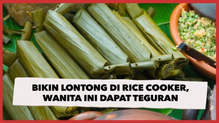 Bikin Lontong di Rice Cooker, Wanita Ini Dapat Teguran tentang Bahayanya