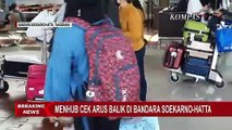 Puncak Arus Balik Mudik, Menhub Cek Bandara Soekarno-Hatta