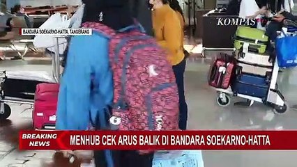 Video herunterladen: Puncak Arus Balik Mudik, Menhub Cek Bandara Soekarno-Hatta