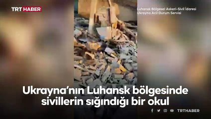 Luhansk bölgesinde okula saldırı: 60 kişi ölmüş olabilir