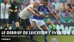 Le débrief de Leicester / Everton - Premier League (J36)