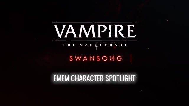 Vampire The Masquerade - Swansong - Emem Character Spotlight PS